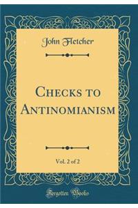 Checks to Antinomianism, Vol. 2 of 2 (Classic Reprint)