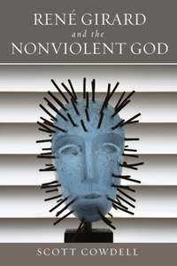 Rene Girard and the Nonviolent God