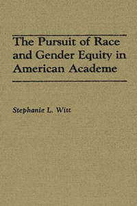 Pursuit of Race and Gender Equity in American Academe