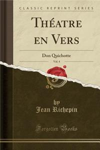 Thï¿½atre En Vers, Vol. 4: Don Quichotte (Classic Reprint)