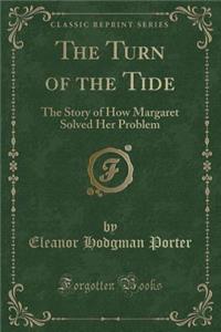 The Turn of the Tide: The Story of How Margaret Solved Her Problem (Classic Reprint)