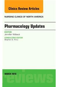 Pharmacology Updates, an Issue of Nursing Clinics of North America