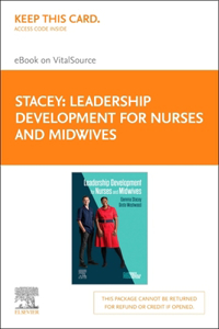 Leadership Development for Nurses and Midwives - Elsevier E-Book on Vitalsource (Retail Access Card): Leadership Development for Nurses and Midwives - Elsevier E-Book on Vitalsource (Retail Access Card)