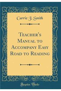 Teacher's Manual to Accompany Easy Road to Reading (Classic Reprint)