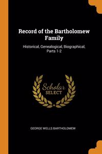 RECORD OF THE BARTHOLOMEW FAMILY: HISTOR