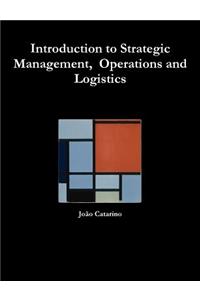 Introduction to Strategic Management, Operations and Logistics