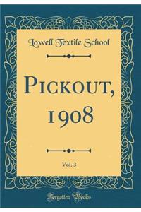 Pickout, 1908, Vol. 3 (Classic Reprint)