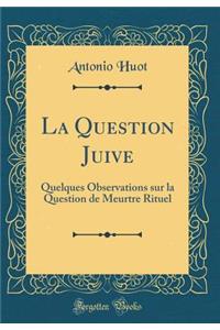 La Question Juive: Quelques Observations Sur La Question de Meurtre Rituel (Classic Reprint)