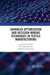 Advanced Optimization and Decision-Making Techniques in Textile Manufacturing