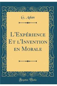 L'Expï¿½rience Et l'Invention En Morale (Classic Reprint)