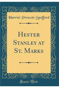 Hester Stanley at St. Marks (Classic Reprint)