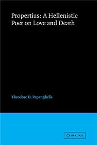 Propertius: A Hellenistic Poet on Love and Death