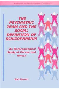 Psychiatric Team and the Social Definition of Schizophrenia
