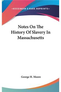 Notes On The History Of Slavery In Massachusetts