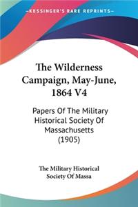 Wilderness Campaign, May-June, 1864 V4