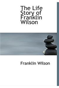 The Life Story of Franklin Wilson