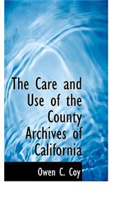 The Care and Use of the County Archives of California