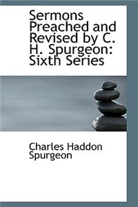 Sermons Preached and Revised by C. H. Spurgeon