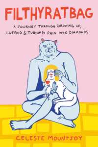 Filthyratbag: A Journey Through Growing Up, Grieving & Turning Pain Into Diamonds