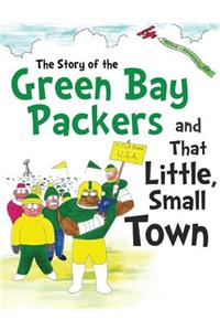 Story of the Green Bay Packers And That Little, Small Town