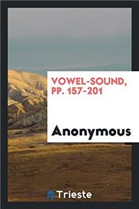 Vowel-sound, pp. 157-201