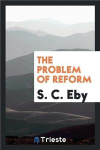The Problem of Reform