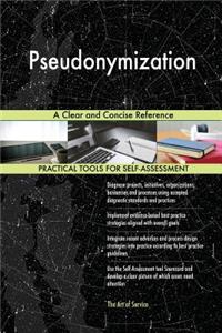 Pseudonymization A Clear and Concise Reference