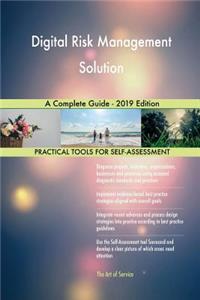 Digital Risk Management Solution A Complete Guide - 2019 Edition