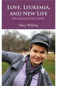 Love, Leukemia, and New Life: My Daughter's Story