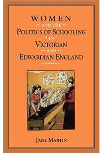 Women and the Politics of Schooling in Victorian and Edwardian England