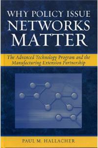 Why Policy Issue Networks Matter