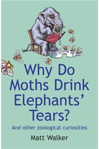 Why Do Moths Drink Elephants' Tears?