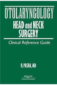 Otolaryngology: Head and Neck Surgery - A Clinical Reference Guide
