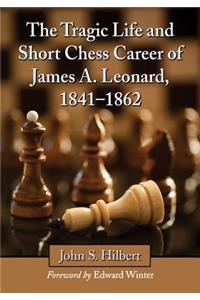 Tragic Life and Short Chess Career of James A. Leonard, 1841-1862