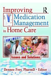 Improving Medication Management in Home Care