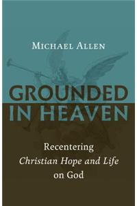 Grounded in Heaven