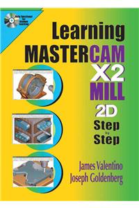 Learning Mastercam X2 Mill 2D Step by Step [With CDROM]