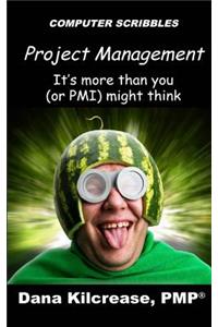 Project Management - It's More Than You (or PMI) Might Think