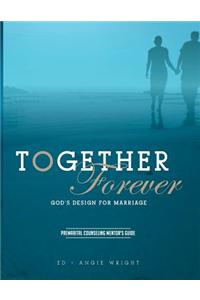 Together Forever God's Design for Marriage: Premarital Counseling Mentor's Guide