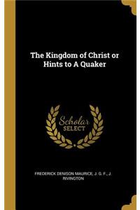The Kingdom of Christ or Hints to A Quaker