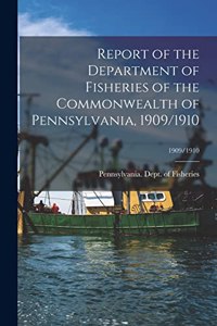 Report of the Department of Fisheries of the Commonwealth of Pennsylvania, 1909/1910; 1909/1910