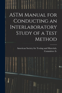 ASTM Manual for Conducting an Interlaboratory Study of a Test Method