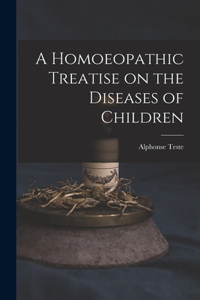 Homoeopathic Treatise on the Diseases of Children