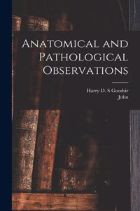 Anatomical and Pathological Observations