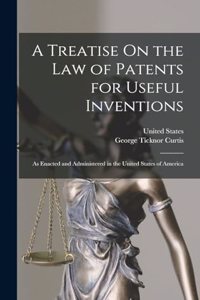 Treatise On the Law of Patents for Useful Inventions