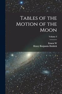 Tables of the Motion of the Moon; Volume 3