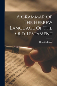 Grammar Of The Hebrew Language Of The Old Testament