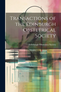Transactions of the Edinburgh Obstetrical Society