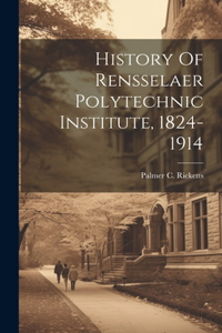 History Of Rensselaer Polytechnic Institute, 1824-1914