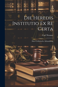 Heredis Institutio Ex Re Certa